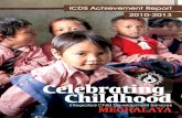 ICDS Achievement Report 2010-2013€¦ · The Ialong Mulang Anganwadi Centre runs under the strict yet affectionate eye of her Worker, Jorina Pale. Her face creasing out into smiles