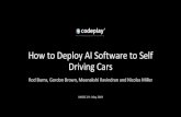 Driving Cars How to Deploy AI Software to Self · How to Deploy AI Software to Self Driving Cars Rod Burns, Gordon Brown, Meenakshi Ravindran and Nicolas Miller IWOCL`19 - May 2019