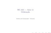 MC-102 Aula 11 Ordenação - ic.unicamp.brlucas/teaching/mc102/2017-1/aula11.pdf · (Instituto de Computa˘c~ao { Unicamp) MC-102 | Aula 11 3 / 19. Ordena˘c~ao O problema de ordena˘c~ao