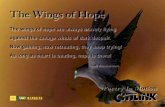 The Wings of Hope - Fort Wayne Citilink · The Wings of Hope The wings of hope are always bravely ﬂ ying against the savage winds of dark despair. Now gaining, now retreating, they