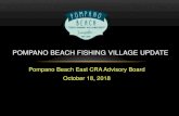 POMPANO BEACH FISHING VILLAGE UPDATE · inside and outside Pompano Beach Fishing Village. • An increase in percentage rent paid to the City of Pompano Beach from the other Pompano