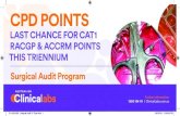 CPD POINTS - Clinical Labs · 2016. 4. 5. · Surgical Audit Program CPD POINTS LAST CHANCE FOR CAT1 RACGP & ACCRM POINTS THIS TRIENNIUM CL-HIS-0002 - Surgical Audit DL Flyer.indd