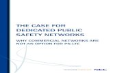 THE CASE FOR DEDICATED PUBLIC SAFETY NETWORKS...the case of dedicated networks (defined below and required in the case of PSNs), fundamentally differs from the “business critical”