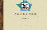 Age of Explorationjbuboltz.weebly.com/.../9/0/29909023/age_of_exploration.pdfAge of Exploration Chapter 16 Foundations for Exploration Late 1400s-1500s: Spirit of discovery encouraged