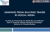 LEARNING FROM BULLYING TRACES IN SOCIAL MEDIA€¦ · Bullying victims are between 2 to 9 times more likely to consider suicide than non-victims [Kim et al., 2009] Limitations of