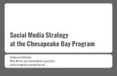 Social Media Strategy at the Chesapeake Bay ProgramSocial Media Strategy at the Chesapeake Bay Program The Chesapeake Bay Program A regional partnership that engages agencies and organizations