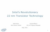 Intel’s Revolutionary 22 nm Transistor Technology€¦ · Intel Technology Roadmap 3 Process Name P1266 P1268 P1270 P1272 P1274 Lithography 45 nm 32 nm 22 nm 14 nm 10 nm 1st Production