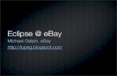 Eclipse @ eBaywiki.eclipse.org/images/a/a2/EclipseAteBay.pdf · eBay, V1 Architecture Perl. V2. V2 Rapid growth. V2 Rapid growth V2 Architecture. V2 Rapid growth V2 Architecture C++