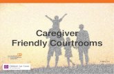 Caregiver Friendly Courtrooms · aunt, uncle, or sibling. ... • Conflict Panel: attorneys available to represent the child or parent if CLC or LADL are unavailable Social worker