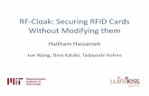 RF Cloak: Securing RFID Cards Without Modifying them · Haitham Hassanieh JueWang, Dina Katabi, TadayoshiKohno. RFIDs Are Used in Sensitive Applications Access Control Credit Cards