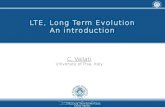 LTE, Long Term Evolution An introduction · LTE, Long Term Evolution Carlo Vallati Introduction LTE (Long Term Evolution) is a standard for wireless communication of high speed data