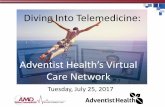 Care Network - AMD Global Telemedicine...14 Adventist Health Who we are • Faith-based, not-for-profit, integrated health care delivery system • 20 hospitals with more than 2,875