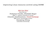 Improving Linux resource control using CKRMckrm.sourceforge.net/downloads/ckrm-ols04-slides.pdfWorkload Management Requirements Modified resource principal is a group of processes