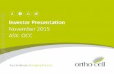 Investor Presentation For personal use only November 2015 ASX: OCC · This presentation prepared by Orthocell Pty Ltd ("Company") does not constitute, or form part of, ... for the