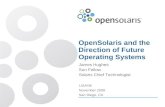 OpenSolaris and the Direction of Future Operating SystemsOpenSolaris and the Direction of Future Operating Systems James Hughes Sun Fellow Solaris Chief Technologist LISA'08 November