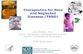 Therapeutics for Rare and Neglected Diseases (TRND) · 2012. 8. 9. · The Problem of Rare and Neglected Diseases • ~7,000 diseases affect humankind – but only a small fraction