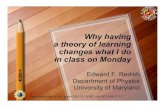 UMD Department of Physics - UMD Physics - Why having a ...Why having a theory of learning changes what I do in class on Monday Edward F. Redish Department of Physics University of