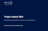Project Ireland 2040 - ESPON · Rialtas na hÉireann | Government of Ireland Ireland: Spatial Challenges •Significant economic growth, but remarkable primacy of Dublin •Relative
