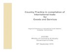 Country Practice in compilation of International trade for ... · 3. Commodity Code 4. Commodity Description 5. City Code for last known destination. 6. Unit of commodity 7. Quantityfigure
