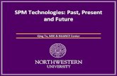 SPM Technologies: Past, Present and Future · A Brief Moment in the History of STM Oberlech July 1985 A Giant Step for Nanoscience and Technology Miedema, Baratoff, Quate, Salvan,