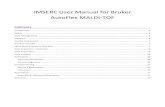 IMSERC User Manual for Bruker AutoFlex MALDI-TOFimserc.northwestern.edu/...autoflex-user-manual.pdfMALDI-TOF Is designed to provide molecular weight and isotope pattern information