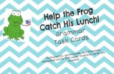 Help the Frog Catch His Lunch! Grammar Task frog eat his lunch. Use the help sheets, if you need to.