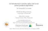 An introduction to marine optics and ocean colour products ... · Ocean colour is the spectral variation of water-leaving radiance, L w, that can be related to the concentrations