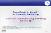 From Books to Xanadu to Semantic Publishing Scholars … · Information as part of a context and useful in this context Social or semantic context Contextualisation enables (simple!)