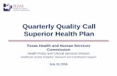 Quarterly Quality Call Superior Health Plan€¦ · Quarterly Quality Call Superior Health Plan . Texas Health and Human Services Commission. Health Policy and Clinical Services Division
