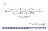 Perspective, Initiatives, Plans and Challenges in Making ... · Nepal Telecom Perspective, Initiatives, Plans and Challenges in Making Telecom services accessible to the PWD Nation