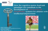 How the cognitive-motor dual-task ... - Paralympic Games · Cognitive-motor dual -task paradigm is an ecologically valid way to investigate the relation between cognitive function