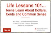 Life Lessons 101 - Ohio State University...Life Lessons 101... Teens Learn About Dollars, Cents and Common Sense Erin Dailey, Ohio State University Extension ... skills related to
