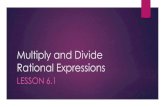 Multiply and Divide Rational Expressionslehimath.weebly.com/.../6.1_multiply,_divide_rational_expressions.pdf · Rational Expressions - Simplify Rational expressions can be simplified