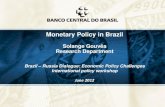 Monetary Policy in Brazil · Macroeconomic Policy in Brazil: Historical Overview Macroeconomic Policy in Brazil: Current Set Up Inflation Targeting in Brazil IT Framework IT Performance