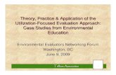 Theory, Practice & Application of the Utilization-Focused Evaluation … · Utilization-focused evaluation is evaluation done for and with specific intended primary users for specific,