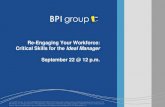 Re-Engaging Your Workforce: Critical Skills for the Ideal Manager · 2 © BPI group Welcome! Re-Engaging Your Workforce: Critical Skills for the Ideal Manager Join the discussion!