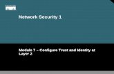 Network Security 1askoik.kapsi.fi/koulu/NetSec1/NS1_v20_Module07-new.pdfCisco Secure ACS RADIUS Response Cisco Secure ACS End User Cisco Catalyst Switch 802.1x RADIUS After a user
