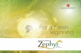 For a Fresh Beginning · 2016. 6. 20. · Fresh Beginning Designing the Mahaveer Zephyr has been an experience that is very close to our hearts, probably the closest so far. It took