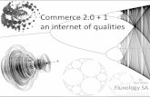 New Commerce 2.0 + 1 an internet of qualities - Fluxology · 2018. 9. 18. · Fluxology SA Proprietary and Confidential Commerce 2.0 + 1 an internet of qualities. Intro Far away in