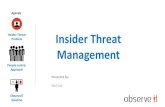 Insider Threat Problem Insider Threat Management...2016/09/21  · Stop wasting resources Only notice 25% of Insider Threats* Infinite amount of events to interpret Based on log files