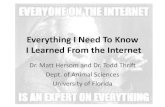 Everything I Need To Know I Learned From the Internet · Everything I Need To Know I Learned From the Internet Dr. Matt Hersom and Dr. Todd Thrift Dept. of Animal Sciences University