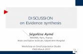 DISCUSSION on Evidence synthesis...DISCUSSION on Evidence synthesis Ségolène Aymé INSERM, Paris, France Brain and Spine Institute, Salpetrière Hospital Workshop on Small population