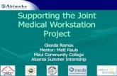 Supporting the Joint Medical Workstation Project€¦ · Akamai Summer Internship . Akimeka, LLC • IM/IT services and solutions provider . Health Care Systems Solutions Information