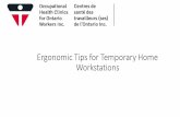 Ergonomic Tips for Temporary Home Workstations...•If using a laptop best to get an external monitor. •No external monitor - raise laptop (if external keyboard and mouse available)
