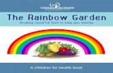 The Rainbow Garden - Children for Health · ‘The yellow and orange colours in these fruits might help baby Sylvia. Encourage her to eat these, even a little bit each day. A colourful