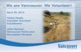 We are Vancouver. We Volunteer! Presentation Title · citizens to become engaged in volunteer service to the city. Staff will provide a work environment where volunteers are valued