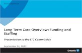 Long-Term Care Overview: Funding and Staffing€¦ · Long-Term Care Overview: Funding and Staffing Presentation to the LTC Commission September 24, 2020 Ministry of Long-Term Care