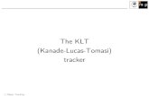 The KLT (Kanade-Lucas-Tomasi) tracker · 2018. 4. 18. · KLT, Finding Best Transformation p* How to find p* ? It would be possible to quantize the search space of p, enumerate all