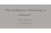 “The foolishness of believing in evolution.”victoryfaithcentre.org.au/wp-content/uploads/2019/... · “Actually, most scientists and scholars before Darwin took billions of fossils