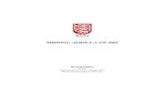 SHIPPING (JERSEY) LAW 2002...SHIPPING (JERSEY) LAW 2002 Revised Edition 19.885 Showing the law as at 1 January 2013 This is a revised edition of the law